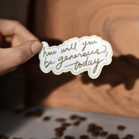 How Will You Be Generous? Quote Sticker